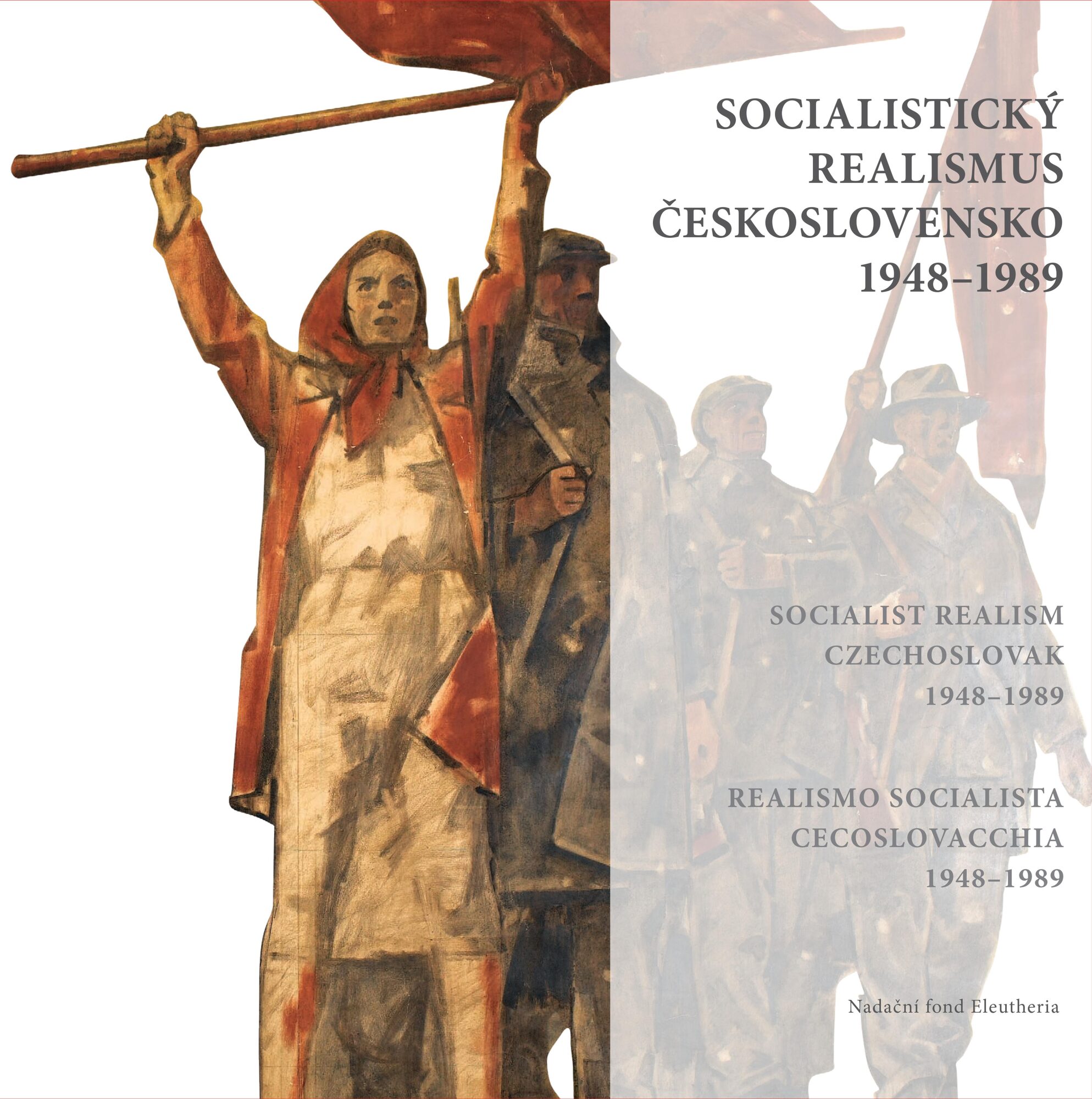Obálka monografie Socialistický realismus Československo 1948–1989 (vydání 2008), Nadační fond Eleutheria.